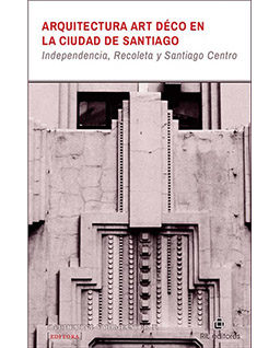 <h6>Katherine Vyhmesiter</h6><h5>Arquitectura Art Decó en la ciudad de Santiago. Independencia, Recoleta y Santiago Centro</h5>