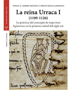 <h6>Ángel Gordo; Diego Melo</h6><h5>La reina Urraca I (1109-1126). La práctica del concepto de <em>imperium legionense</em> en la primera mitad del siglo XII</h5>