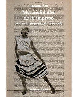 <h6>Antonia Viu</h6><h5>Materialidades de lo impreso. Revistas Latinoamericanas 1910-1950</h5>